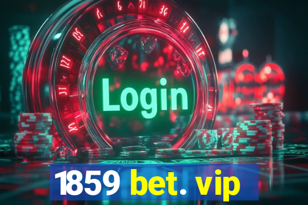 1859 bet. vip